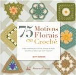 75 Motivos Florais em Croche - Ambientes e Costumes