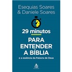 29 Minutos para Entender a Bíblia e a Essência da Palavra de Deus - 1ª Ed.