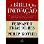 A Bíblia da Inovação: Princípios Fundamentais para Levar a Cultura da Inovação Contínua as Organizações
