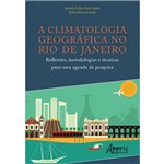 A Climatologia Geográfica no Rio de Janeiro: Reflexões, Metodologias e Técnicas para uma Agenda de