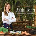 A Cozinha Vegetariana de Astrid Pfeiffer