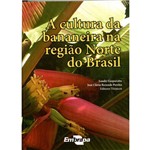 A Cultura da Bananeira na Região Norte do Brasil
