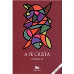 A Fé Cristã - 3ª Ed. 2012 - Nova Ortografia
