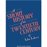 A Short History Of The Twentieth Century
