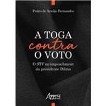 A Toga Contra o Voto: o STF no Impeachment da Presidente Dilma