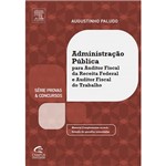 Administração Pública: para Auditor Fiscal da Receita Federal e Auditor Fiscal do Trabalho: Série Provas e Concursos