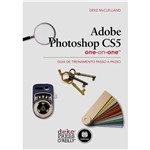 Adobe Photoshop CS5 One-on-One: Guia de Treinamento Passo a Passo