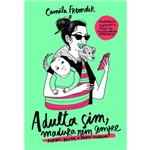 Adulta Sim, Madura Nem Sempre - Fraldas, Boletos e Pouco Colágeno - 1ª Ed.