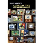 Alan Moore'S Light Of Thy Countenance