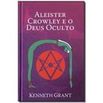 Aleister Croweley e o Deus Oculto