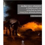 Alem das Grandes - a Paralaxe da Violencia Nas Prisoes Brasileiras