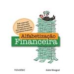 Alfabetização Financeira - Tudo o que Você Deve Saber Sobre Finanças Pessoais para Melhorar Sua Vida Econômico-financeira