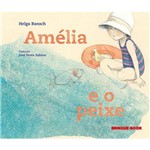 Amelia e o Peixe - Editora Brinque-Book