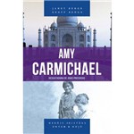 Amy Carmichael - Série Heróis Cristãos Ontem & Hoje
