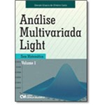 Análise Multivariada Light: Sem Matemática - Vol.1