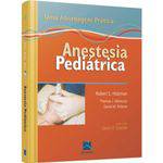 Anestesia Pediátrica - uma Abordagem Pratica