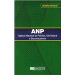 ANP: Agência Nacional do Petróleo, Gás Natural e Biocombustíveis