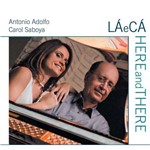 Antonio Adolfo e Carol Saboya - Lá e Cá