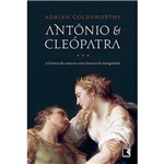 Antônio e Cleópatra: a História dos Amantes Mais Famosos da Antiguidade - 1ª Ed.