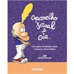 Aparelho Sexual e Cia. - um Guia Inusitado para Crianças Descoladas - 1ª Ed.