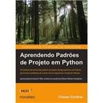Aprendendo Padrões de Projeto em Python Tire Proveito da Eficácia dos Padrões de Projeto (design Patterns) em Python para Resolver Problemas do Mundo Real em Arquitetura e Design de Software