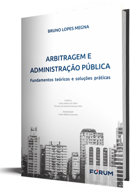 Arbitragem e Administração Pública: Fundamentos Teóricos e Soluções Práticas