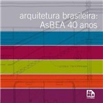 Arquitetura Brasileira - Asbea 40 Anos