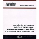 Arquitetura, Industrializacao e Desenvolvimento - Vol 135 - 02 Ed
