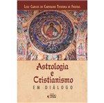 Astrologia e Cristianismo em Dialogo - Ideais e Letras