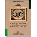 Astrologia Medieval: ( o Novo Tratado de Astronomia de Raimundo Lúlio- Ramon Llull )