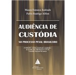 Audiencia de Custodia no Processo Penal Brasileiro - Livraria do Advogado
