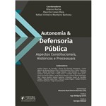 Autonomia e Defensoria Pública - Aspectos Constitucionais, Históricos e Processuais
