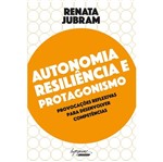 Autonomia Resiliencia e Protagonismo - Integrare
