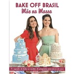 Bake Off Brasil - Mão na Massa
