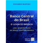 Banco Central do Brasil: o Leviatã Ibérico. uma Interpretação do Brasil Contemporâneo