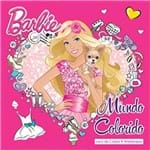 Barbie Mundo Colorido - Coleção Arteterapia - Livro de Colorir