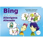 Bing e o Pequeno Alienígena Alienado - Sinopsys Editora