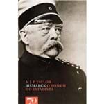 Bismarck - o Homem e o Estadista