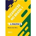 Bizarrices no Brasil I: a Política