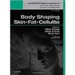 Body Shaping: Skin Fat Cellulite: Procedures In Cosmetic Dermatology Series