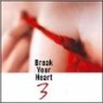 Break Your Heart 3 - Varios