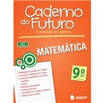 Caderno do Futuro Matematica 9 Ano - Ibep