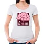 Camiseta Feminina Use Seu Cérebro P - BRANCO