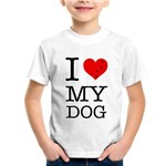 Camiseta Infantil I Love My Dog - Foca na Moda