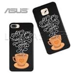 Capinha - All You Need Is Coffee - Black - Asus Zenfone 3 (5.2) (ZE520KL)