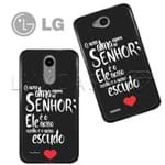 Capinha - Ele é o Nosso Auxílio e o Nosso Escudo - Black - LG LG G7 ThinQ