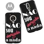 Capinha - não Sou Obrigada a Nada - Black - Motorola Moto C Plus