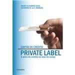 Cartão de Crédito Private Label - a Arma de Crédito na Mão do Varejo