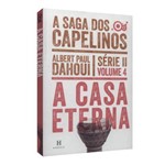 Casa Eterna, a - Vol. 4 Série Ii a Saga dos Capelinos