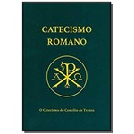 Catecismo Romano - o Catecismo do Concílio de Trento